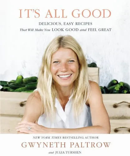 It’s All Good: Delicious, Easy Recipes That Will Make You Look Good and Feel Great