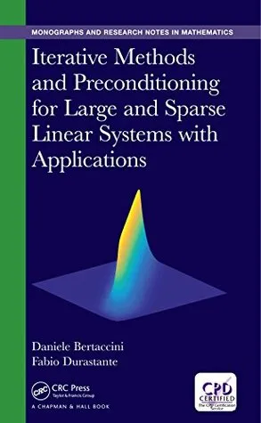 Iterative Methods and Preconditioning for Large and Sparse Linear Systems with Applications (Chapman & Hall/CRC Monographs and Research Notes in Mathematics)