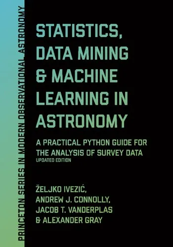 Ivezic, Ž ; Statistics, Data Mining, and Machine Learning in (Princeton Series in Modern Observational Astronomy)