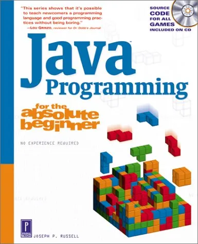 JAVA PROGRAMMING FOR THE ABSOLUTE BEGINNER