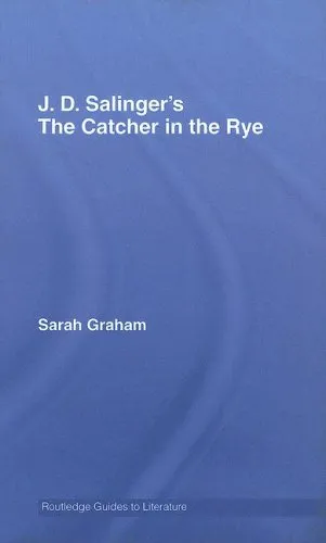 J. D. Salinger's The Catcher in the Rye: A Routledge Guide (Routledge Guides to Literature)