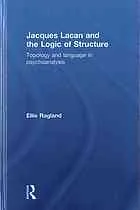 Jacques Lacan and the Logic of Structure: Topology and language in psychoanalysis