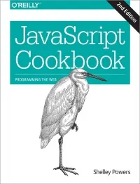 JavaScript Cookbook, 2nd Edition: Programming the Web