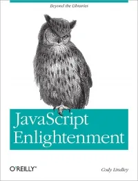 JavaScript Enlightenment: From Library User to JavaScript Developer