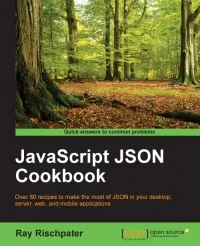 JavaScript JSON Cookbook: Over 80 recipes to make the most of JSON in your desktop, server, web, and mobile applications