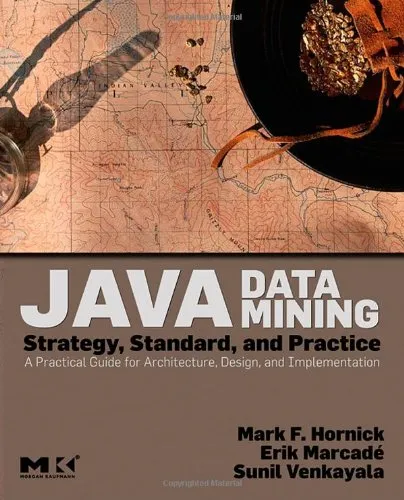 Java Data Mining: Strategy, Standard, and Practice: A Practical Guide for architecture, design, and implementation (The Morgan Kaufmann Series in Data Management Systems)