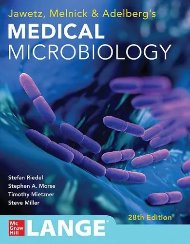 Jawetz, Melnick & Adelberg’s Medical Microbiology 28th ed Stefan Riedel, Stephen Morse, Timothy Mietzner, Steve Miller