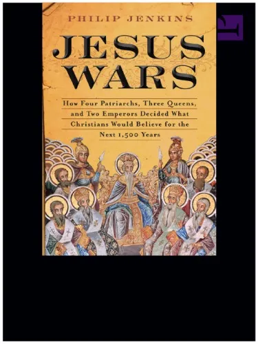 Jesus Wars: How Four Patriarchs, Three Queens, and Two Emperors Decided What Christians Would Believe for the Next 1,500 years