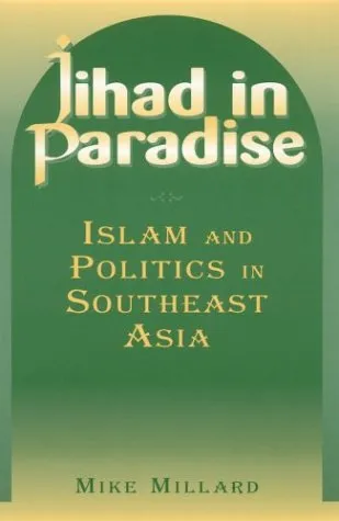 Jihad in Paradise: Islam and Politics in Southeast Asia