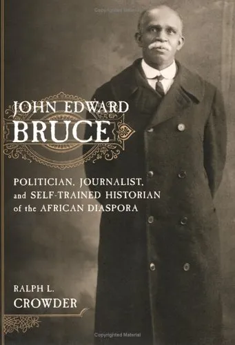 John Edward Bruce: Politician, Journalist, and Self-Trained Historian of the African Diaspora