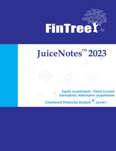 JuiceNotes FinTree CFA Level 1 : 2023 : Equity Investments, Fixed Income, Derivatives, Alternative Investments
