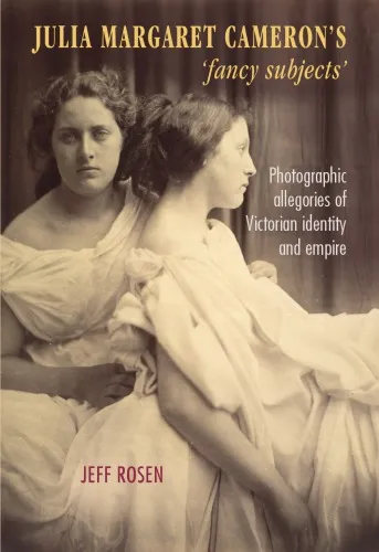 Cover of Julia Margaret Cameron’s ‘fancy subjects’: Photographic allegories of Victorian identity and empire