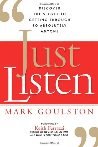 Just Listen: Discover the Secret to Getting Through to Absolutely Anyone