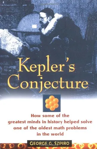 Kepler's conjecture: how some of the greatest minds in history helped solve one of the oldest math problems in the world