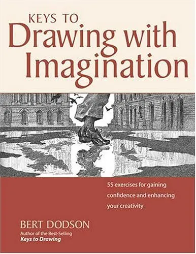 Keys to Drawing with Imagination: Strategies and Exercises for Gaining Confidence and Enhancing Your Creativity