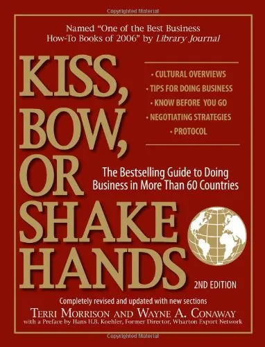 Kiss, Bow, or Shake Hands (The Bestselling Guide to Doing Business in More than 60 Countries)