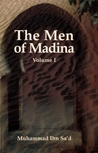 Kitab at-Tabaqat al-Kabir Volume I: The Men of Madina