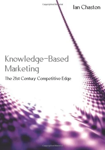 Knowledge-Based Marketing: The 21st Century Competitive Edge