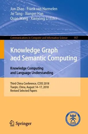 Knowledge Graph and Semantic Computing. Knowledge Computing and Language Understanding: Third China Conference, CCKS 2018, Tianjin, China, August 14–17, 2018, Revised Selected Papers