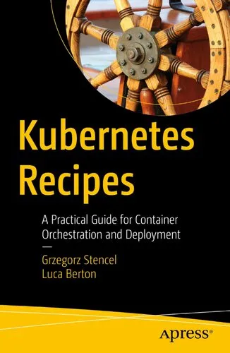 Kubernetes Recipes: A Practical Guide for Container Orchestration and Deployment First Edition
