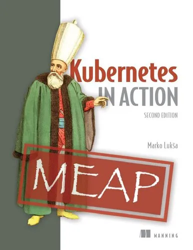 Kubernetes in Action, Second Edition MEAP V15.