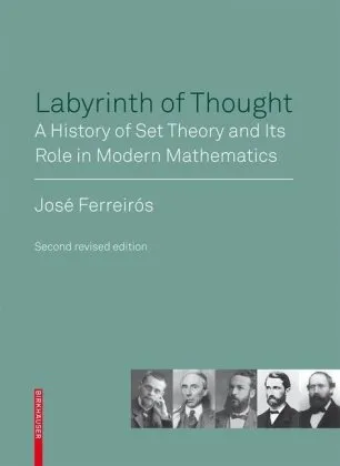 Labyrinth of Thought: A History of Set Theory and Its Role in Modern Mathematics