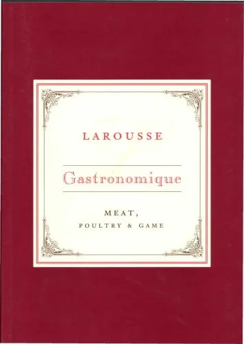 Larousse Gastronomique Recipe Collection - Meat, Poultry & Game