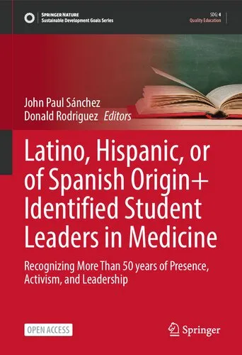 Latino, Hispanic, or of Spanish Origin+ Identified Student Leaders in Medicine: Recognizing More Than 50 years of Presence, Activism, and Leadership (Sustainable Development Goals Series)