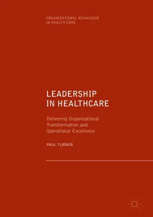 Cover of Leadership in Healthcare: Delivering Organisational Transformation and Operational Excellence