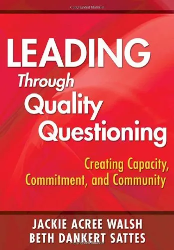 Leading Through Quality Questioning: Creating Capacity, Commitment, and Community