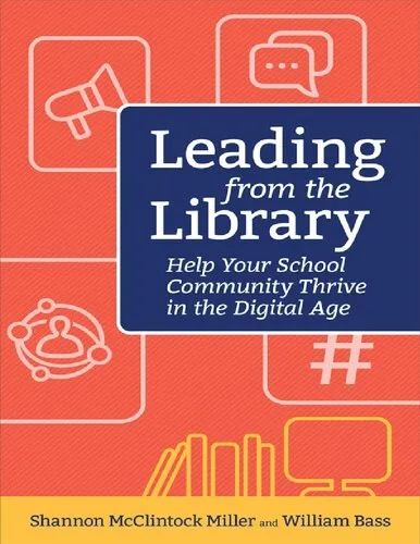 Leading from the Library Help Your School Community Thrive in the Digital Age