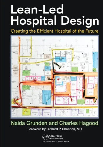 Lean-Led Hospital Design : Creating the Efficient Hospital of the Future