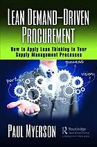 Lean demand-driven procurement: how toapply lean thinking to your supply management processes