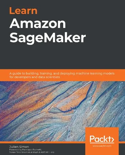 Learn Amazon SageMaker: A guide to building, training, and deploying machine learning models for developers and data scientists