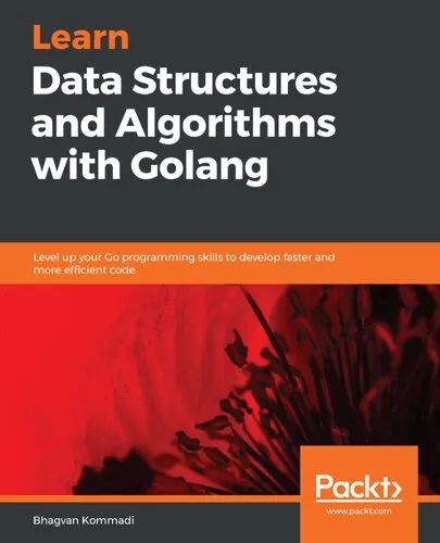 Learn Data Structures and Algorithms with Golang: Level up your Go programming skills to develop faster and more efficient code