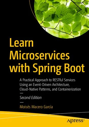 Learn Microservices with Spring Boot: A Practical Approach to RESTful Services Using an Event-Driven Architecture, Cloud-Native Patterns, and Containerization