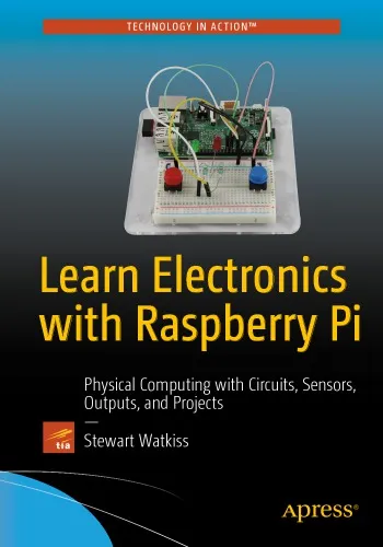 Learn electronics with Raspberry Pi: pysical computing with circuits, sensors, outputs, and projects