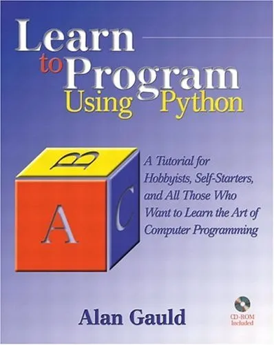 Learn to Program Using Python: A Tutorial for Hobbyists, Self-Starters, and All  Who Want to Learn  the Art of Computer Programming