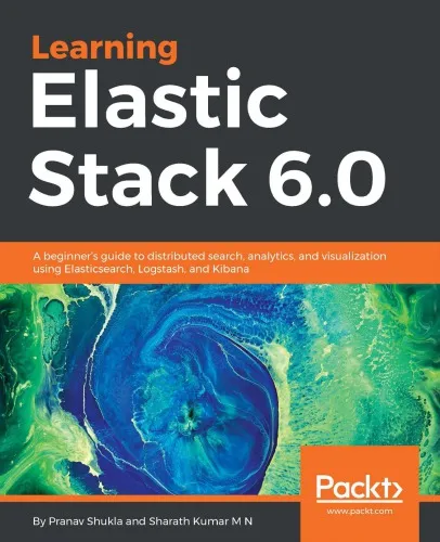 Learning Elastic Stack 6.0 a beginner's guide to distributed search, analytics, and visualization using Elasticsearch, Logstash, and Kibana