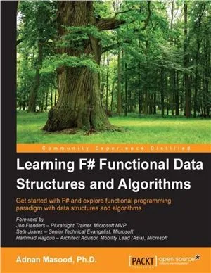 Learning F# Functional Data Structures and Algorithms: Get started with F# and explore functional programming paradigm with data structures and algorithms