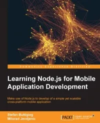 Learning Node.js for Mobile Application Development: Make use of Node.js to learn the development of a simple yet scalable cross-platform mobile application