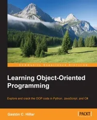 Learning Object-Oriented Programming: Explore and crack the OOP code in Python, JavaScript, and C#