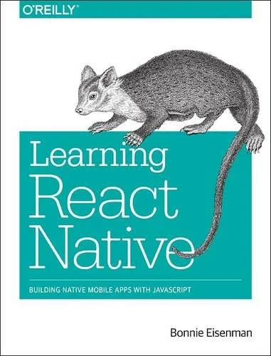 Learning React Native: Building Native Mobile Apps with JavaScript