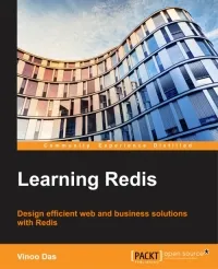 Learning Redis: Design efficient web and business solutions with Redis