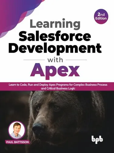 Learning Salesforce Development with Apex, 2nd Edition: Learn to Code, Run and Deploy Apex Programs for Complex Business Process and Critical Business Logic