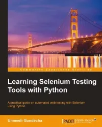 Learning Selenium Testing Tools with Python: A practical guide on automated web testing with Selenium using Python