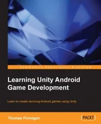 Learning Unity Android Game Development: Learn to create stunning Android games using Unity