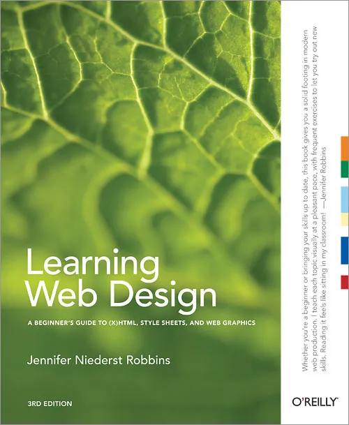 Learning Web Design: A Beginner’s Guide to (X)HTML, Style Sheets, and Web Graphics