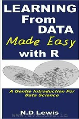 Learning from Data Made Easy with R: A Gentle Introduction for Data Science