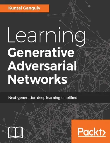 Learning generative adversarial networks : next-generation deep learning simplified